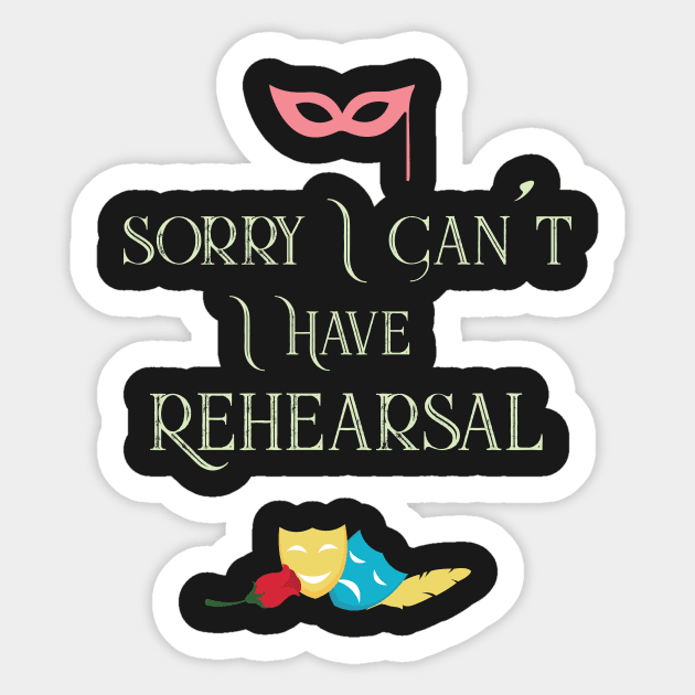 Sorry I Can't I Have Rehearsal Cool Theatre Sticker by GDLife